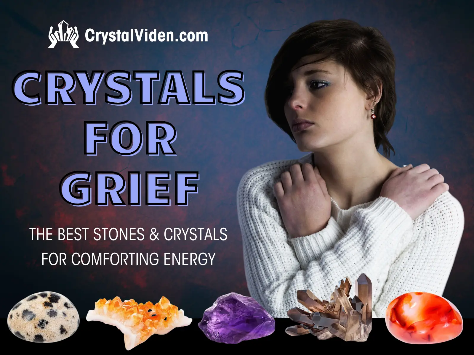 17 Best Stones & Crystals For Grief Energy)