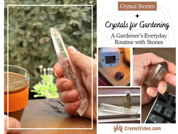 Crystals for Gardening: A Grounded Gardener’s Everyday Routine with Stones