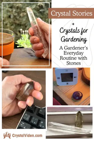 Crystals for Gardening: A Grounded Gardener’s Everyday Routine with Stones
