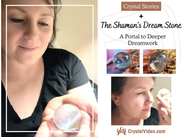 Vanessa with Shaman's Dream Stone and Gazing into it, and two crystals - Crystal stories